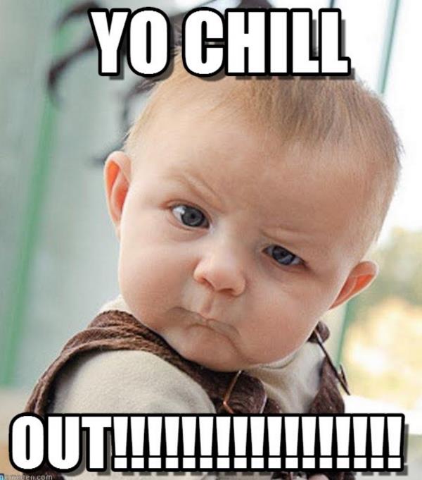 Chill out meme