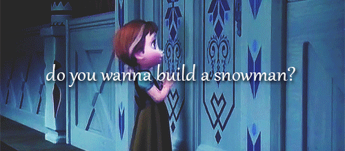 do you wanna build a snowman